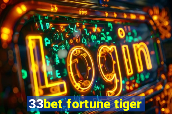 33bet fortune tiger